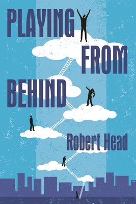 Playing From Behind - Robert Head