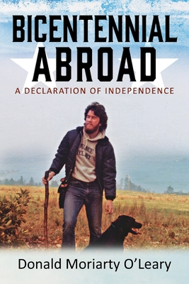 Bicentennial Abroad: A Declaration of Independence - Donald Moriarty O'leary