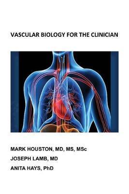 Vascular Biology for the Clinician - Mark Houston
