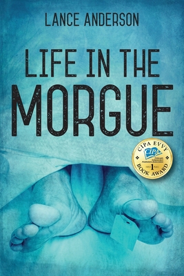 Life in the Morgue - Lance Anderson