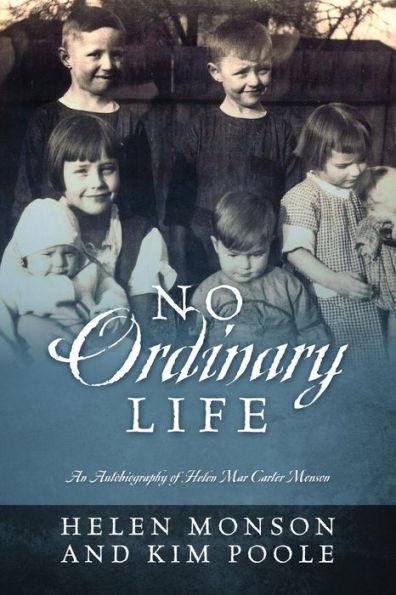 No Ordinary Life: An Autobiography of Helen Mar Carter Monson - Helen Monson