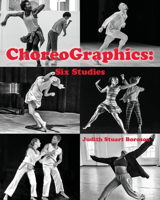 ChoreoGraphics: Six Studies - Judith Stuart Boroson