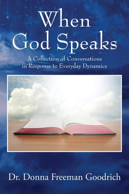 When God Speaks: A Collection of Conversations in Response to Everyday Dynamics - Donna Freeman Goodrich