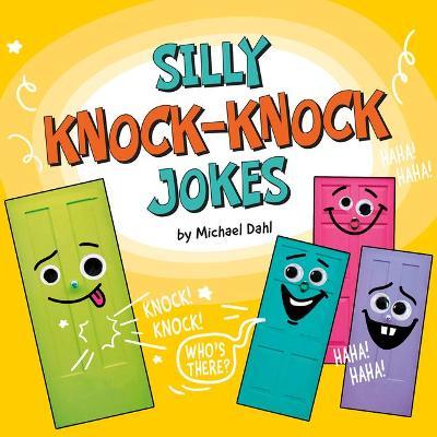 Silly Knock-Knock Jokes - Michael Dahl