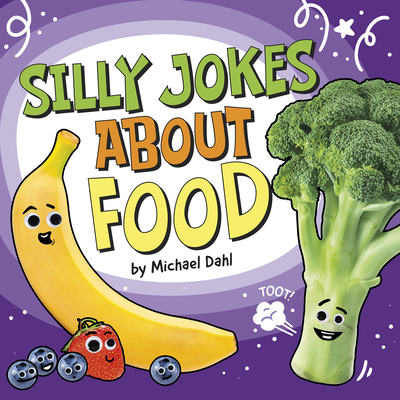 Silly Jokes about Food - Michael Dahl