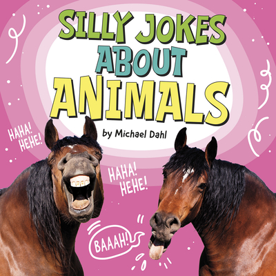 Silly Jokes about Animals - Michael Dahl