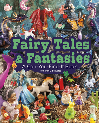 Fairy Tales and Fantasies: A Can-You-Find-It Book - Sarah L. Schuette