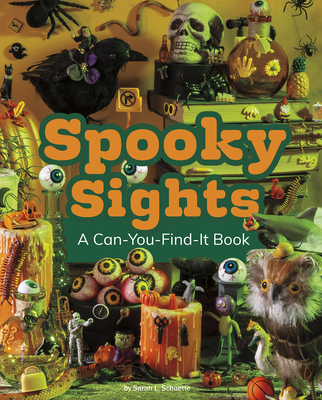 Spooky Sights: A Can-You-Find-It Book - Sarah L. Schuette