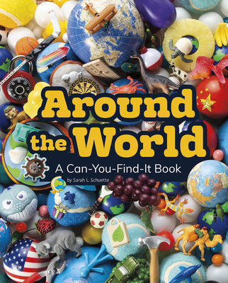 Around the World: A Can-You-Find-It Book - Sarah L. Schuette