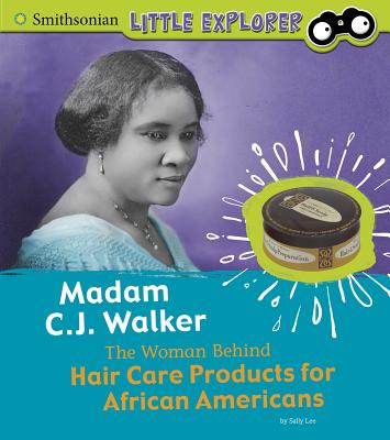 Madam C.J. Walker: The Woman Behind Hair Care Products for African Americans - Sally Lee