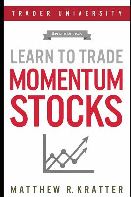 Learn to Trade Momentum Stocks - Matthew R. Kratter