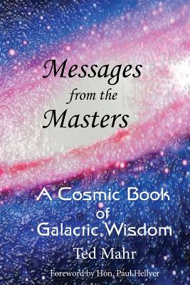 Messages from the Masters: A Cosmic Book of Galactic Wisdom - Paul Hellyer