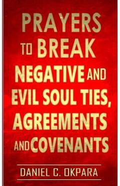 Coperta cărții 'Prayers to Break Negative and Evil Soul Ties, Agreements and Covenants - Daniel C. Okpara'
