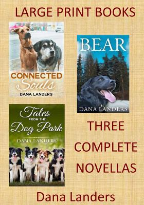 Large Print Books: 3 Complete Novellas: Large Type Books for Seniors - Dana Landers