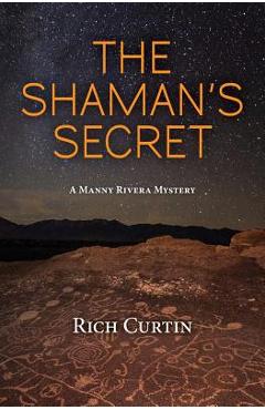 Coperta cărții 'The Shaman's Secret: A Manny Rivera Mystery - Rich Curtin'