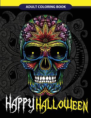 Happy Halloween Adult Coloring Book: Halloween Art, Zombies, Devil Mask, Animals Zombies, Skulls and More - Halloween Adult Coloring Books