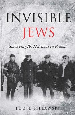 Invisible Jews: Surviving the Holocaust in Poland - Jack Cohen