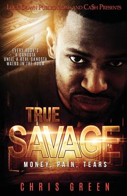 True Savage: Money, Pain, Tears - Chris Green