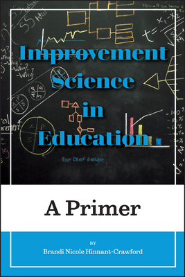 Improvement Science in Education: A Primer - Brandi Nicole Hinnant-crawford