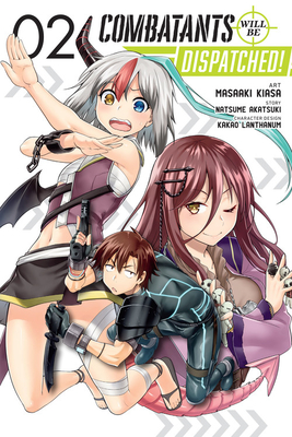 Combatants Will Be Dispatched!, Vol. 2 (Manga) - Natsume Akatsuki