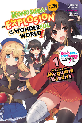 Konosuba: An Explosion on This Wonderful World!, Bonus Story, Vol. 1 (Light Novel): We Are the Megumin Bandits - Natsume Akatsuki