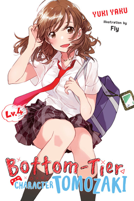 Bottom-Tier Character Tomozaki, Vol. 4 (Light Novel) - Yuki Yaku