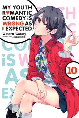 My Youth Romantic Comedy Is Wrong, as I Expected, Vol. 10 (Light Novel) - Wataru Watari
