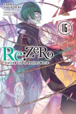 RE: Zero -Starting Life in Another World-, Vol. 16 (Light Novel) - Tappei Nagatsuki