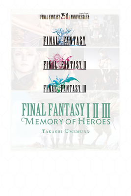 Final Fantasy I * II * III: Memory of Heroes - Takashi Umemura