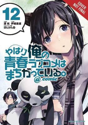 My Youth Romantic Comedy Is Wrong, as I Expected @ Comic, Vol. 12 (Manga) - Wataru Watari