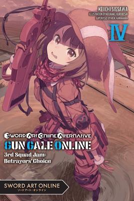 Sword Art Online Alternative Gun Gale Online, Vol. 4 (Light Novel): 3rd Squad Jam: Betrayers' Choice - Reki Kawahara
