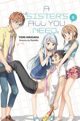 A Sister's All You Need., Vol. 5 (Light Novel) - Yomi Hirasaka