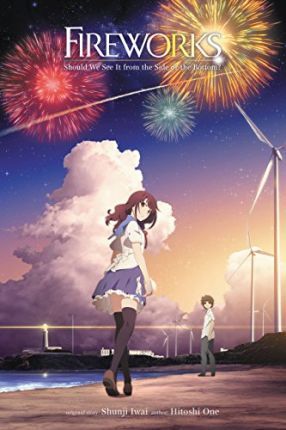 Fireworks, Should We See It from the Side or the Bottom? (Light Novel) - Shunji Iwai