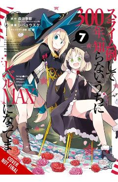 I've Been Killing Slimes for 300 Years and Maxed Out My Level, Vol. 7 (Manga) - Kisetsu Morita
