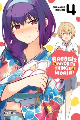 Breasts Are My Favorite Things in the World!, Vol. 4 - Wakame Konbu