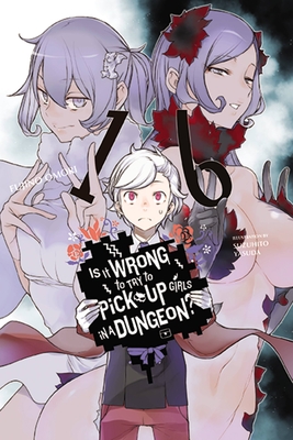 Is It Wrong to Try to Pick Up Girls in a Dungeon?, Vol. 16 (Light Novel) - Fujino Omori