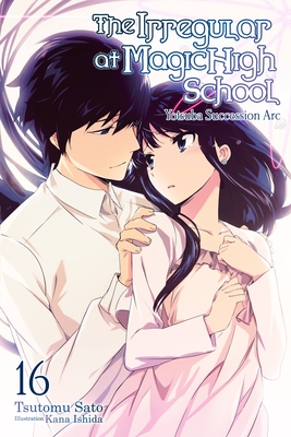 The Irregular at Magic High School, Vol. 16 (Light Novel): Yotsuba Succesion ARC - Tsutomu Sato