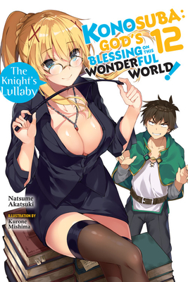 Konosuba: God's Blessing on This Wonderful World!, Vol. 12 (Light Novel): The Knight's Lullaby - Natsume Akatsuki