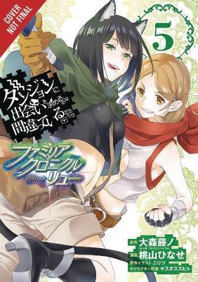 Is It Wrong to Try to Pick Up Girls in a Dungeon? Familia Chronicle Episode Lyu, Vol. 5 (Manga) - Fujino Omori