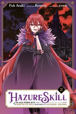 Hazure Skill: The Guild Member with a Worthless Skill Is Actually a Legendary Assassin, Vol. 2 (Manga) - Kennoji