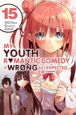 My Youth Romantic Comedy Is Wrong, as I Expected @ Comic, Vol. 15 (Manga) - Wataru Watari
