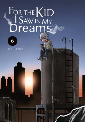 For the Kid I Saw in My Dreams, Vol. 6 - Kei Sanbe