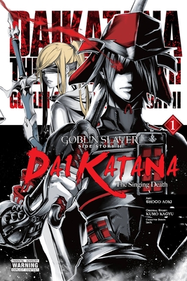 Goblin Slayer Side Story II: Dai Katana, Vol. 1 (Manga): The Singing Death - Kumo Kagyu