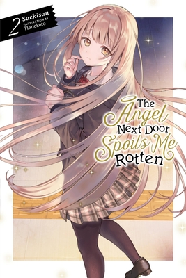 The Angel Next Door Spoils Me Rotten, Vol. 2 (Light Novel) - Saekisan