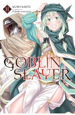 Coperta cărții 'Goblin Slayer, Vol. 11 (Light Novel) - Kumo Kagyu'