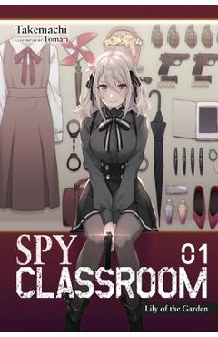 Coperta cărții 'Spy Classroom, Vol. 1 (Light Novel): Lily of the Garden - Takemachi'