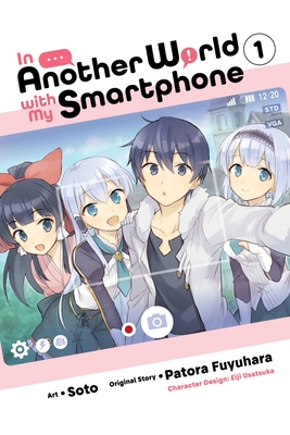 In Another World with My Smartphone, Vol. 1 (Manga) - Patora Fuyuhara