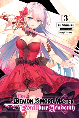 The Demon Sword Master of Excalibur Academy, Vol. 3 (Light Novel) - Yu Shimizu