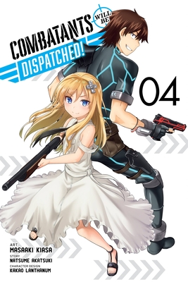 Combatants Will Be Dispatched!, Vol. 4 (Manga) - Natsume Akatsuki