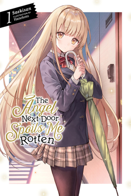 The Angel Next Door Spoils Me Rotten, Vol. 1 (Light Novel) - Saekisan